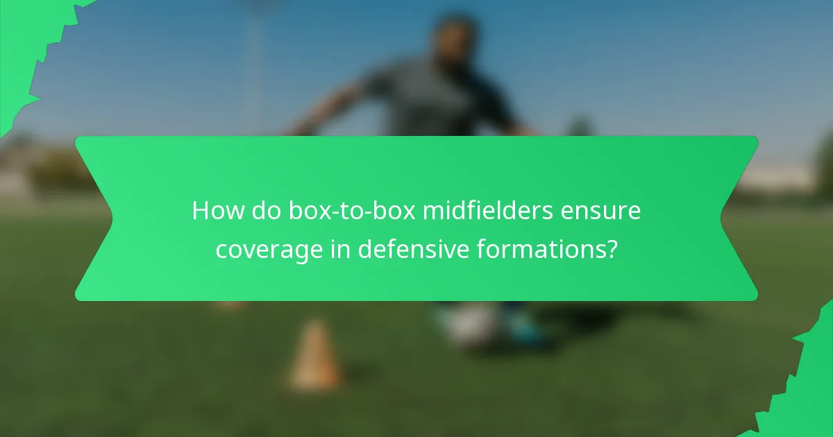 How do box-to-box midfielders ensure coverage in defensive formations?