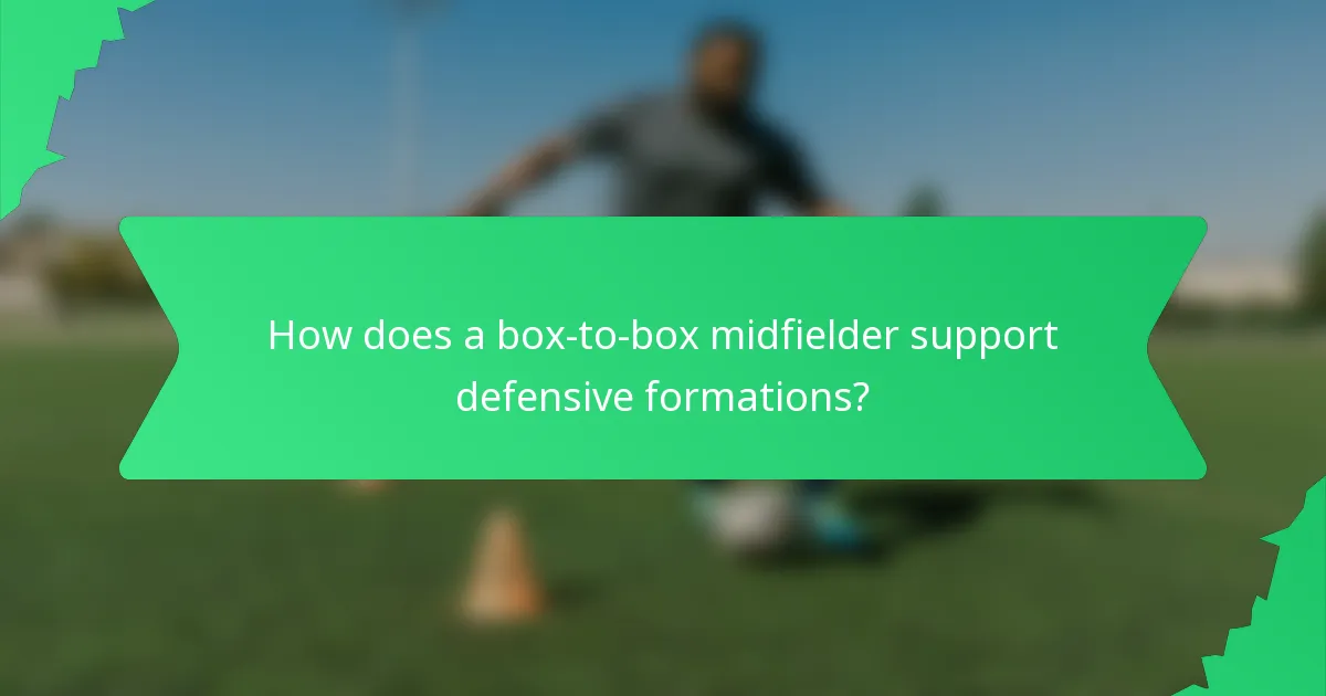 How does a box-to-box midfielder support defensive formations?