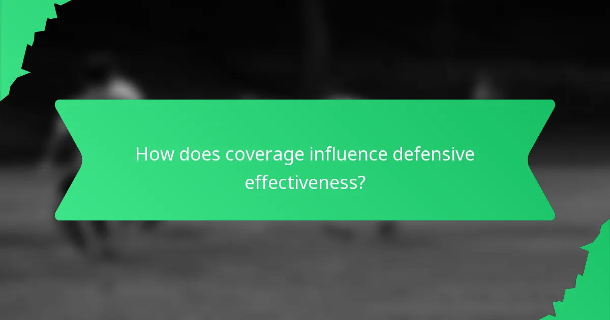 How does coverage influence defensive effectiveness?