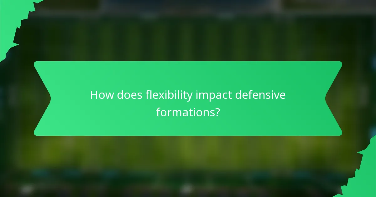 How does flexibility impact defensive formations?