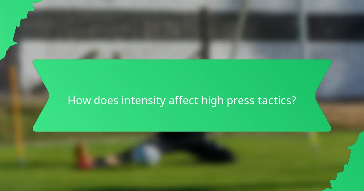 How does intensity affect high press tactics?