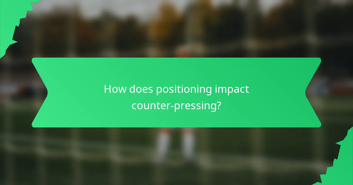 How does positioning impact counter-pressing?