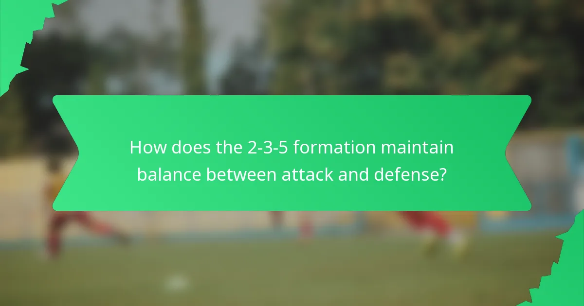 How does the 2-3-5 formation maintain balance between attack and defense?