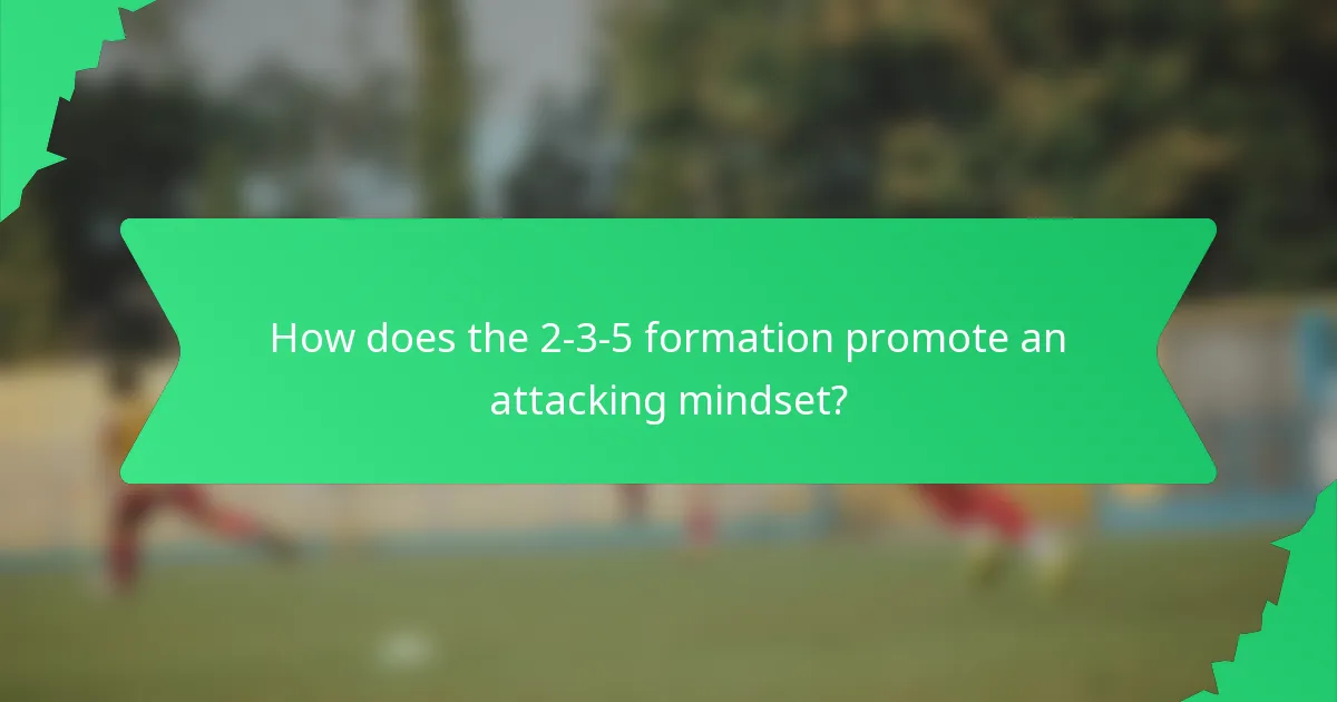 How does the 2-3-5 formation promote an attacking mindset?