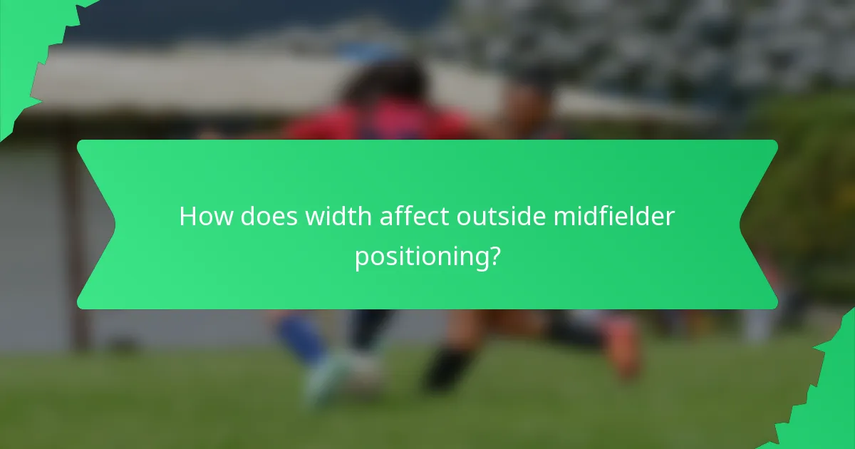 How does width affect outside midfielder positioning?
