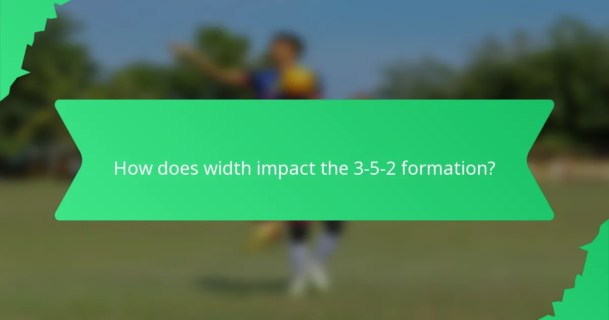 How does width impact the 3-5-2 formation?