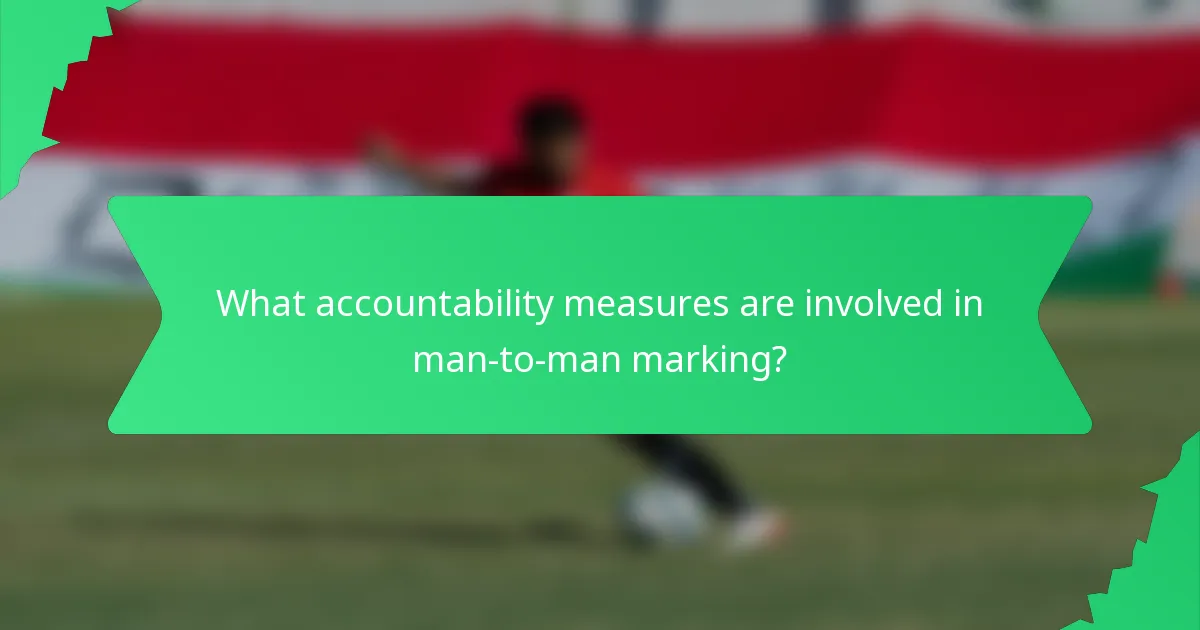 What accountability measures are involved in man-to-man marking?