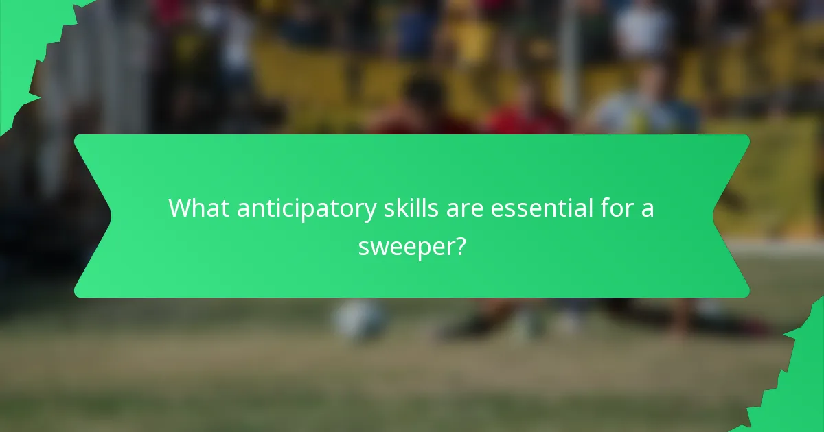 What anticipatory skills are essential for a sweeper?