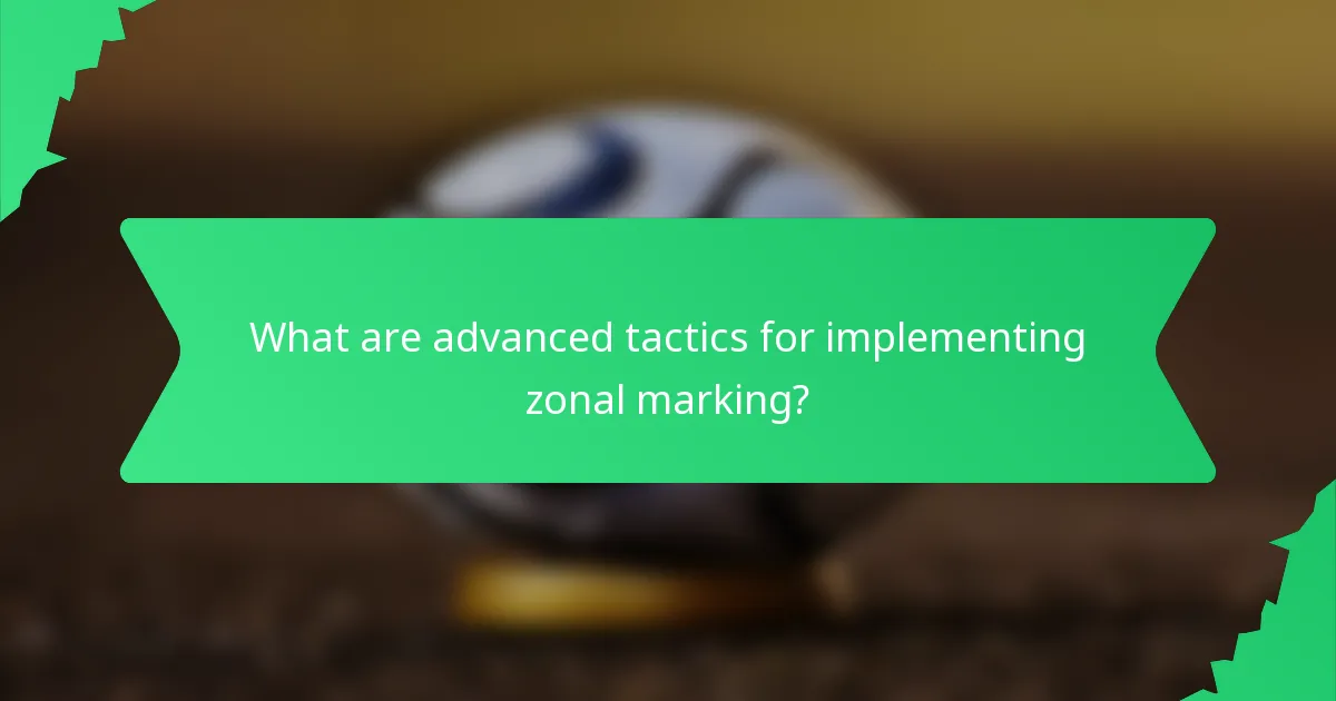 What are advanced tactics for implementing zonal marking?