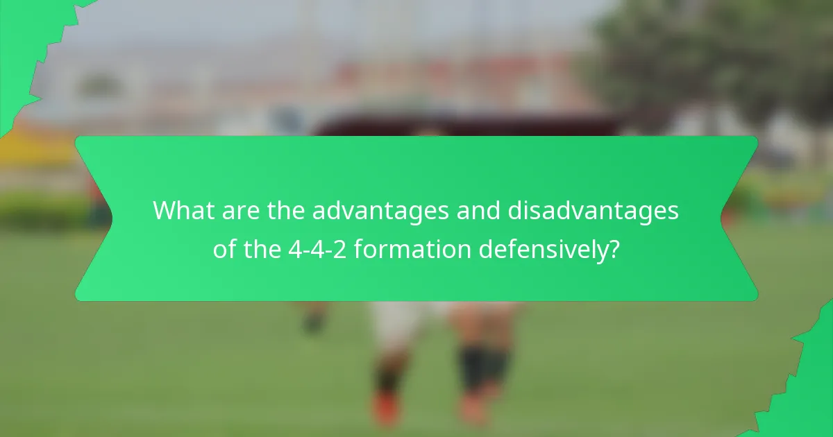 What are the advantages and disadvantages of the 4-4-2 formation defensively?