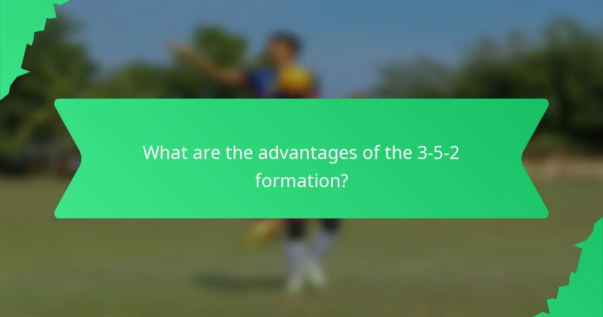 What are the advantages of the 3-5-2 formation?