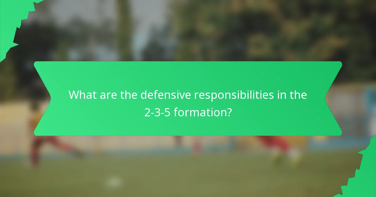 What are the defensive responsibilities in the 2-3-5 formation?